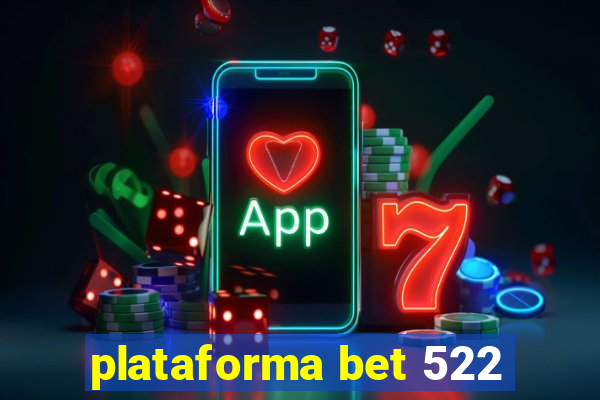 plataforma bet 522